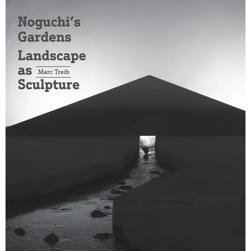 Noguchi's Gardens: Landscape as Sculpture - Hardcover