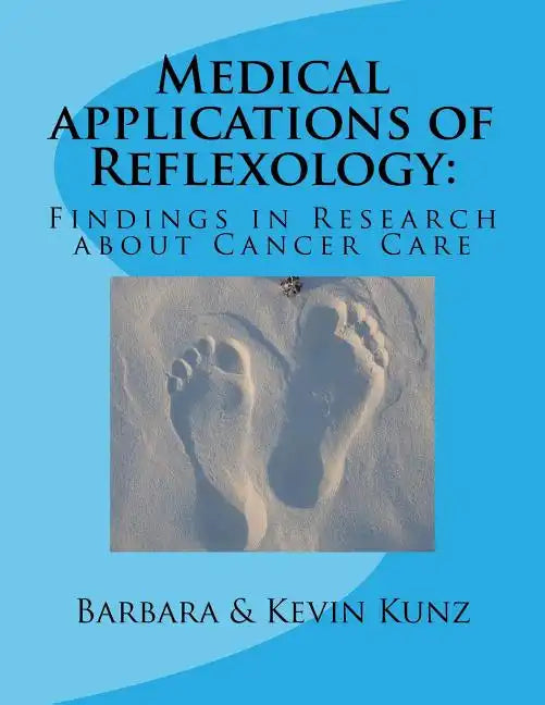 Medical applications of Reflexology: : Findings in Research about Cancer Care - Paperback
