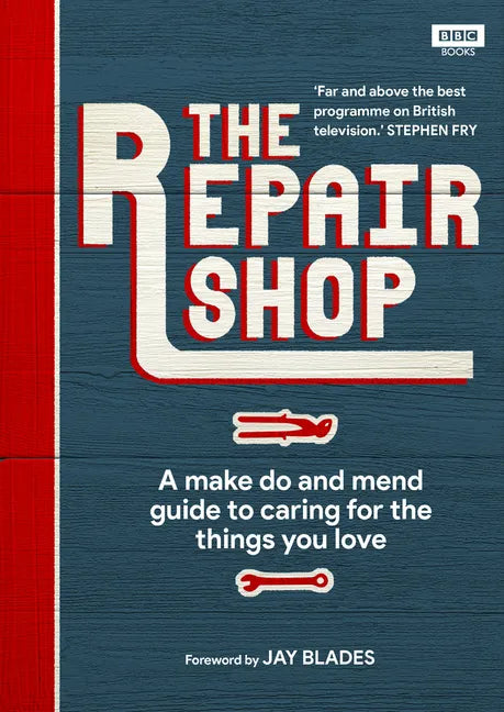 The Repair Shop: A Make Do and Mend Handbook - Hardcover