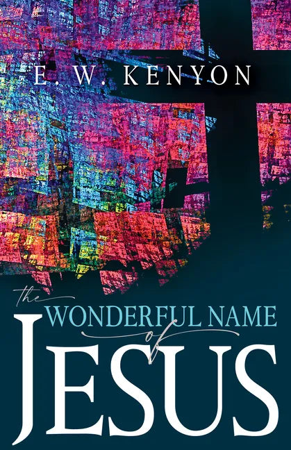 The Wonderful Name of Jesus: A Biblical Exposition of a Believer's Spiritual Authority - Paperback
