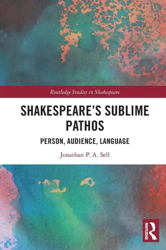 Shakespeare's Sublime Pathos: Person, Audience, Language - Paperback