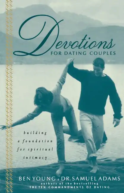 Devotions for Dating Couples: Building a Foundation for Spiritual Intimacy - Paperback