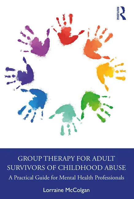 Group Therapy for Adult Survivors of Childhood Abuse: A Practical Guide for Mental Health Professionals - Paperback