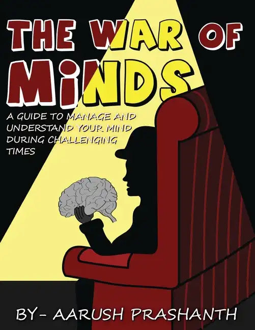 The War of Minds - A Guide to Manage and Understand Your Mind During Challenging Times - Paperback