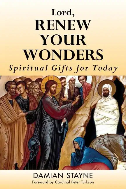 Lord, Renew Your Wonders: Spiritual Gifts for Today - Paperback
