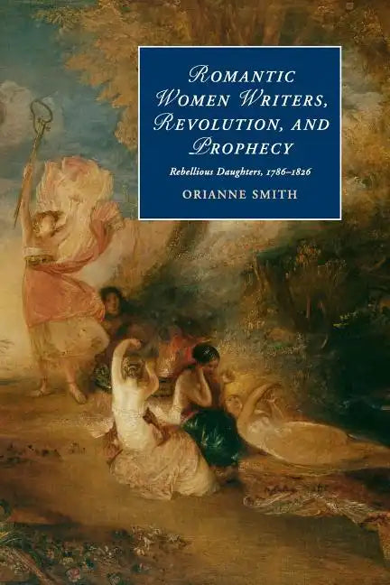 Romantic Women Writers, Revolution, and Prophecy - Paperback