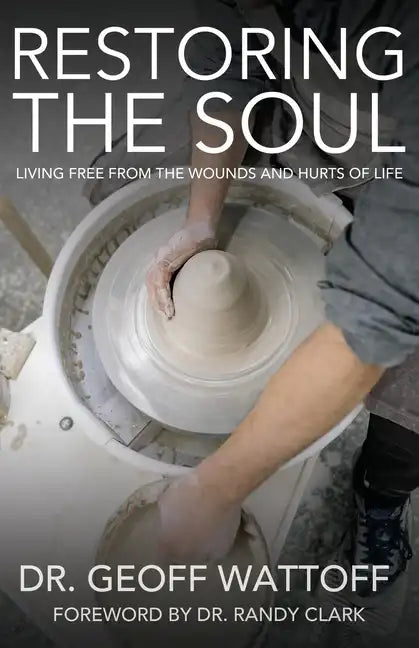 Restoring the Soul: Living Free from the Wounds and Hurts of Life - Paperback