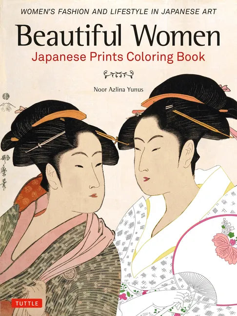 Beautiful Women Japanese Prints Coloring Book: Women's Fashion and Lifestyle in Japanese Art - Paperback