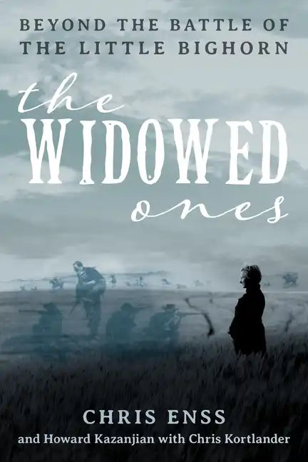 The Widowed Ones: Beyond the Battle of the Little Bighorn - Hardcover