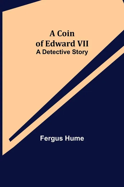 A Coin of Edward VII; A Detective Story - Paperback