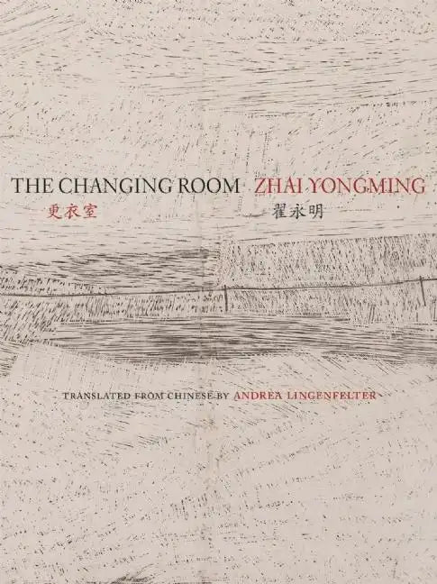 The Changing Room: Selected Poetry of Zhai Yongming - Paperback