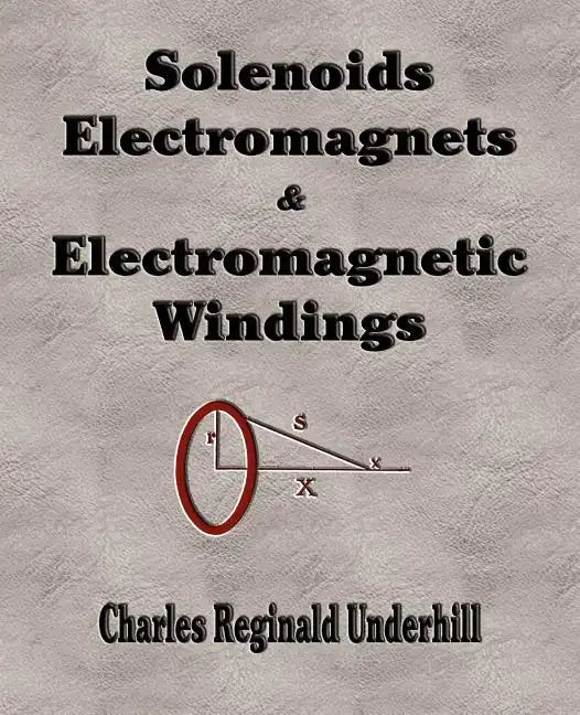 Solenoids, Electromagnets and Electromagnetic Windings - Paperback