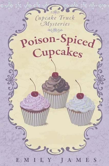 Poison-Spiced Cupcakes: Cupcake Truck Mysteries - Paperback