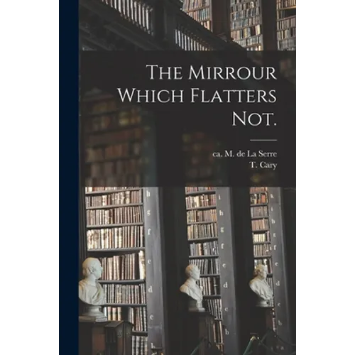 The Mirrour Which Flatters Not. - Paperback