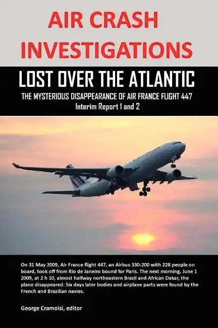 Air Crash Investigations: Lost Over the Atlantic, the Mysterious Disappearance of Air France Flight 447 - Paperback