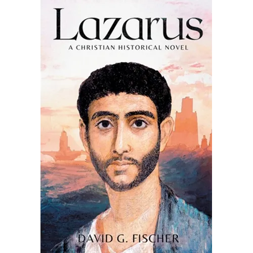 Lazarus: A Christian Historical Novel - Hardcover