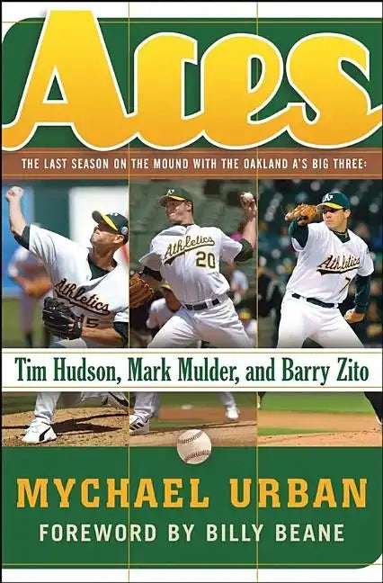 Aces: The Last Season on the Mound with the Oakland A's Big Three: Tim Hudson, Mark Mulder, and Barry Zito - Hardcover