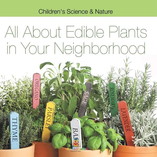 All about Edible Plants in Your Neighborhood Children's Science & Nature - Paperback