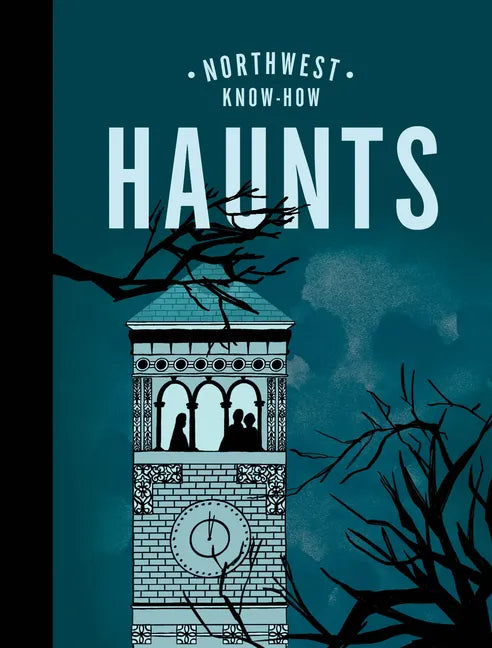 Northwest Know-How: Haunts - Hardcover