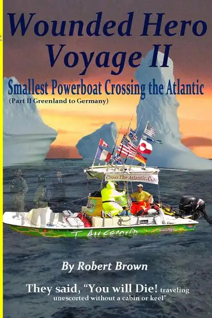Wounded Hero Voyage II: Smallest Powerboat to Cross the Atlantic - Paperback