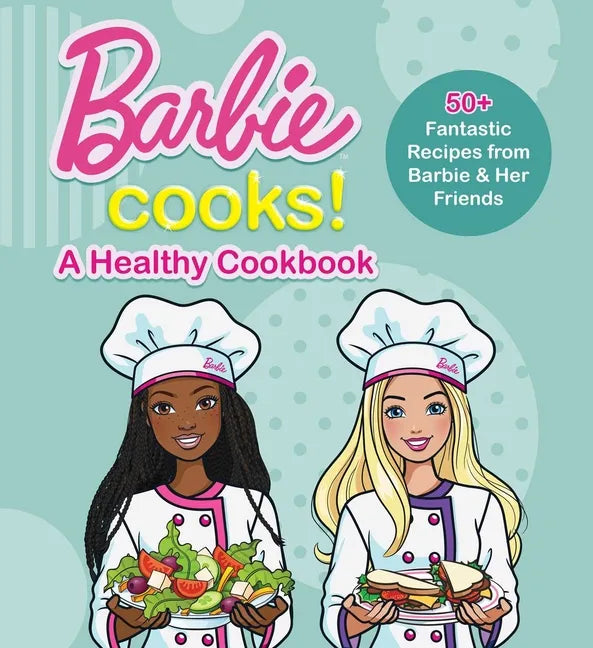 Barbie Cooks! a Healthy Cookbook - Hardcover