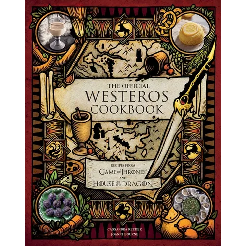 The Official Westeros Cookbook: Recipes from Game of Thrones and House of the Dragon - Hardcover