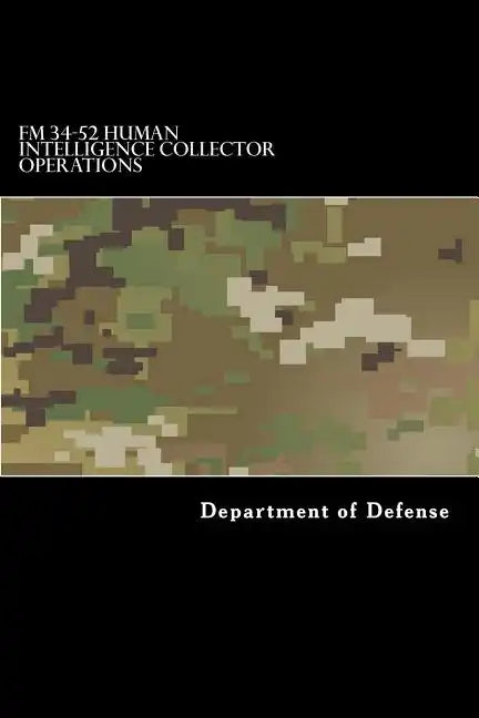 FM 34-52 Human Intelligence Collector Operations: FM 2-22.3 - Paperback