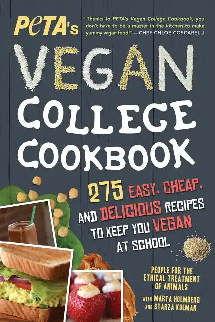 Peta's Vegan College Cookbook: 275 Easy, Cheap, and Delicious Recipes to Keep You Vegan at School - Paperback