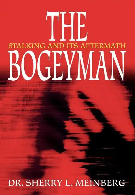 The Bogeyman: Stalking and Its Aftermath - Hardcover