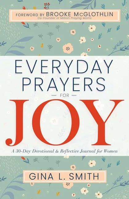 Everyday Prayers for Joy: A 30-Day Devotional & Reflective Journal for Women - Paperback