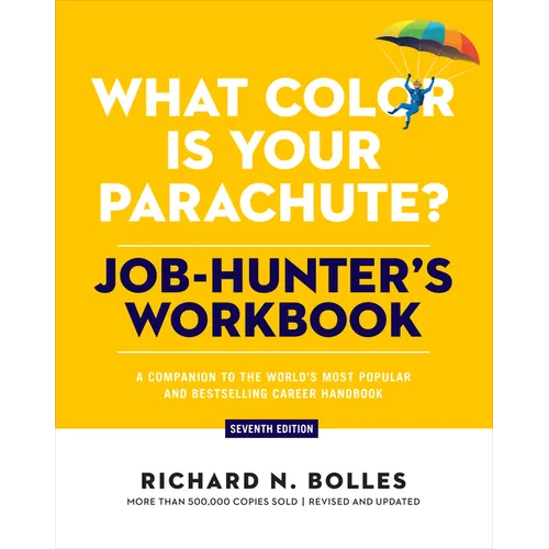 What Color Is Your Parachute? Job-Hunter's Workbook, Seventh Edition: A Companion to the World's Most Popular and Bestselling Career Handbook - Paperback