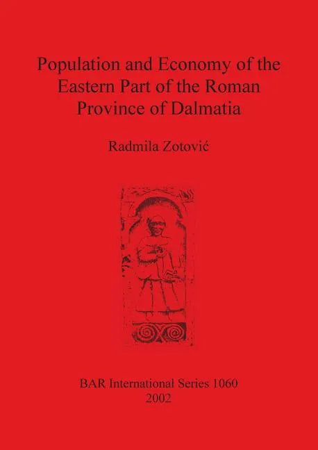 Population and Economy of the Eastern Part of the Roman Province of Dalmatia - Paperback
