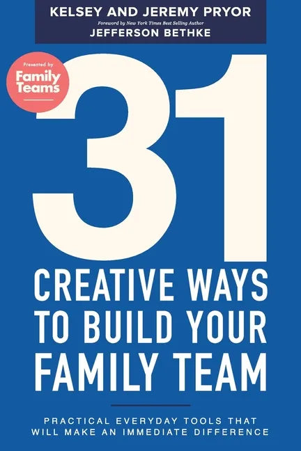 31 Creative Ways to Build Your Family Team: Practical Everyday Tools That Will Make an Immediate Difference - Paperback