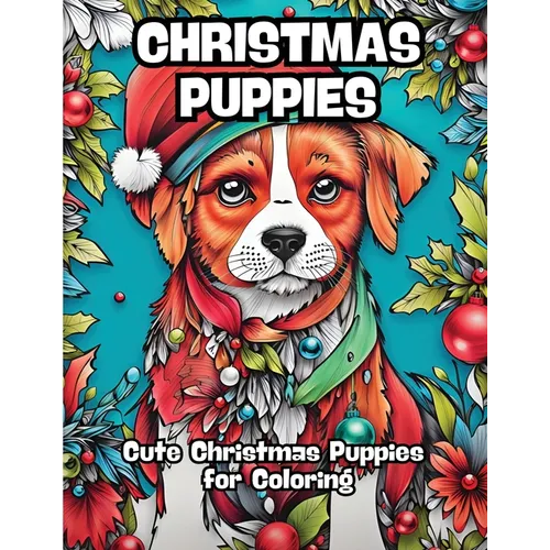 Christmas Puppies: Cute Christmas Puppies for Coloring - Paperback