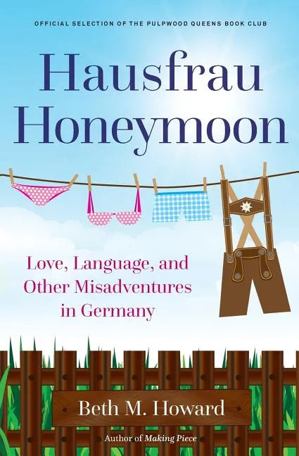 Hausfrau Honeymoon: Love, Language, and Other Misadventures in Germany - Paperback