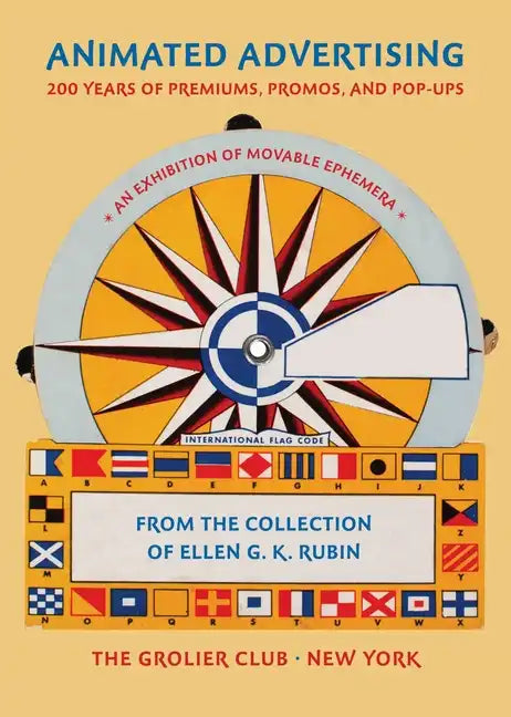 Animated Advertising: 200 Years of Premiums, Promos, and Pop-Ups, from the Collection of Ellen G. K. Rubin - Paperback