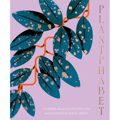 Plantphabet: A Stunningly Illustrated A-Z Celebration of Popular Indoor Plants, for Fans of Plant Society, Leaf Supply and Plantopedia - Hardcover