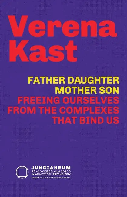 Father-Daughter, Mother-Son: Freeing Ourselves from the Complexes That Bind Us - Paperback