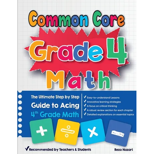 Common Core Grade 4 Math: The Ultimate Step by Step Guide to Acing 4th Grade Math - Paperback