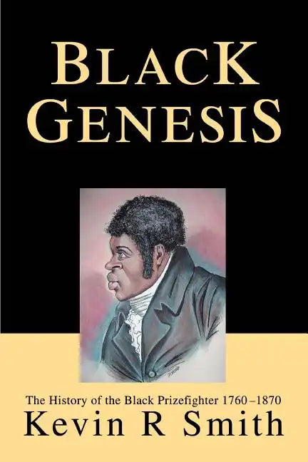 Black Genesis: The History of the Black Prizefighter 1760-1870 - Paperback