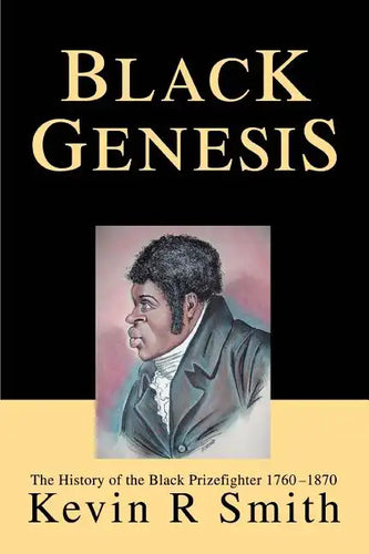 Black Genesis: The History of the Black Prizefighter 1760-1870 - Paperback