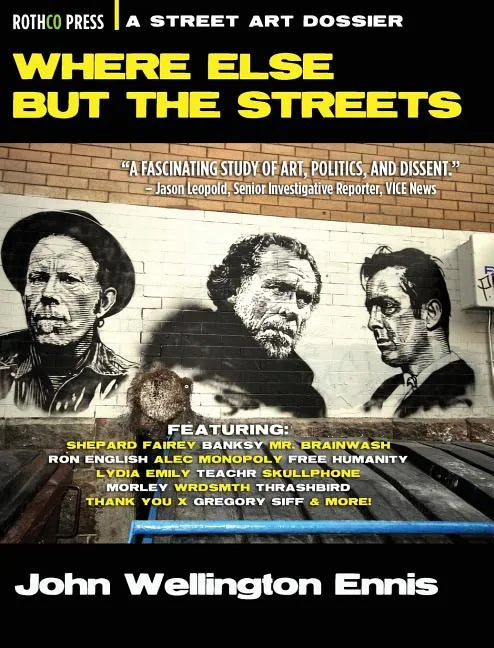 Where Else but the Streets: A Street Art Dossier - Hardcover