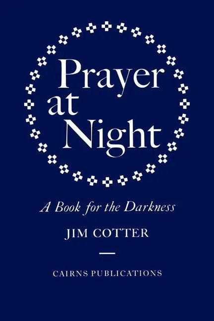 Prayer at Night: A Book for the Darkness - Hardcover