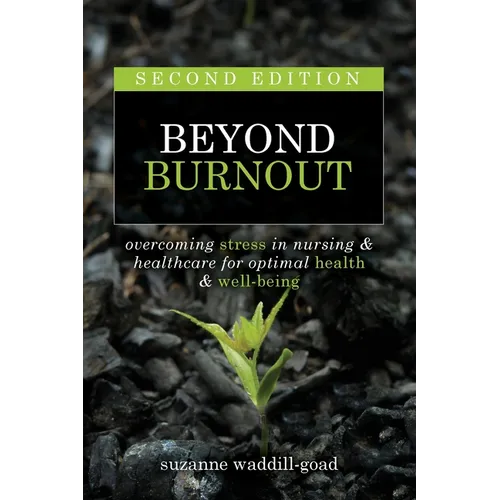 Beyond Burnout, Second Edition: Overcoming Stress in Nursing & Healthcare for Optimal Health & Well-Being - Paperback