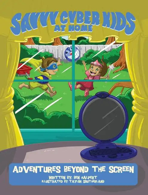 The Savvy Cyber Kids at Home: Adventures Beyond the Screen - Hardcover
