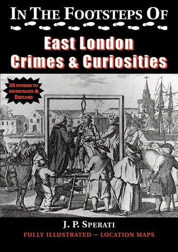 In the Footsteps of East London Crimes & Curiosities - Paperback