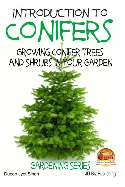 Introduction to Conifers - Growing Conifer Trees and Shrubs in Your Garden - Paperback