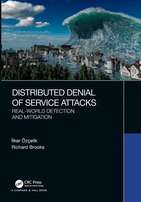Distributed Denial of Service Attacks: Real-world Detection and Mitigation - Paperback