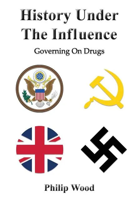 History Under The Influence: Governing On Drugs - Paperback