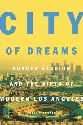 City of Dreams: Dodger Stadium and the Birth of Modern Los Angeles - Paperback